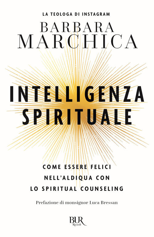 Intelligenza Spirituale. Come Essere Felici Nell'aldiqua Con Lo Spiritual Coun