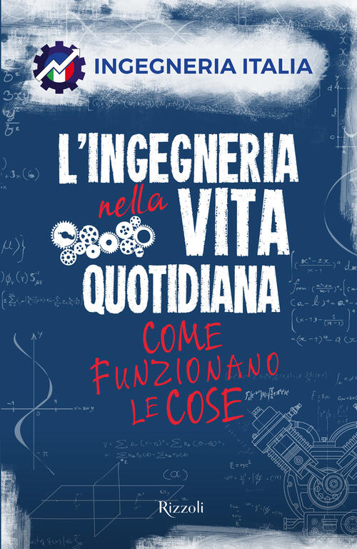 L'ingegneria Nella Vita Quotidiana. Come Funzionano Le Cose Ingegneria Italia