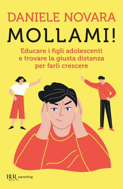 Mollami! Educare I Figli Adolescenti E Trovare La Giusta Distanza Per Farli Cr