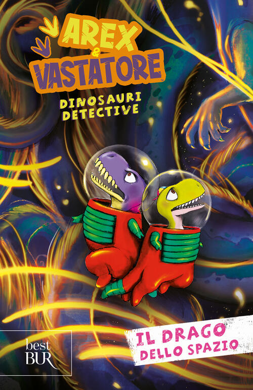 Il Drago Dello Spazio. Arex E Vastatore, Dinosauri Detective Rizzoli 2025