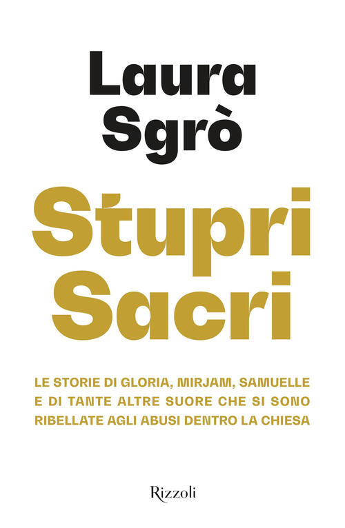 Stupri Sacri. Le Storie Di Gloria, Mirjam, Samuelle E Di Tante Altre Suore Che