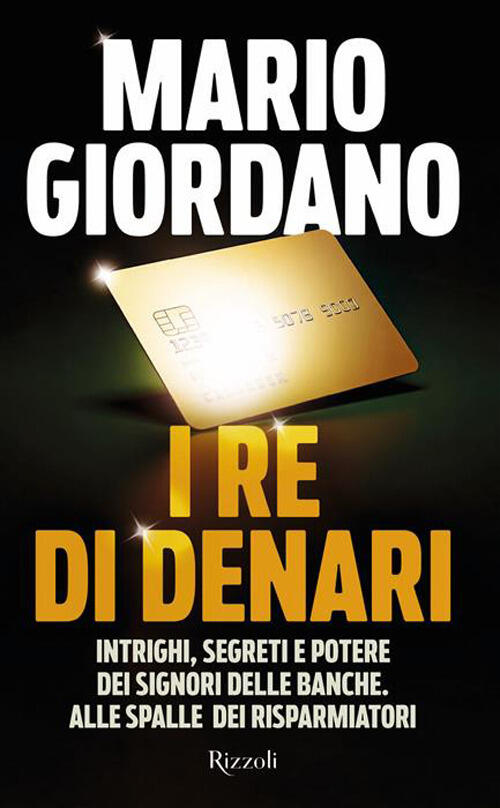 I Re Di Denari. Intrighi, Segreti E Potere Dei Signori Delle Banche. Alle Spal