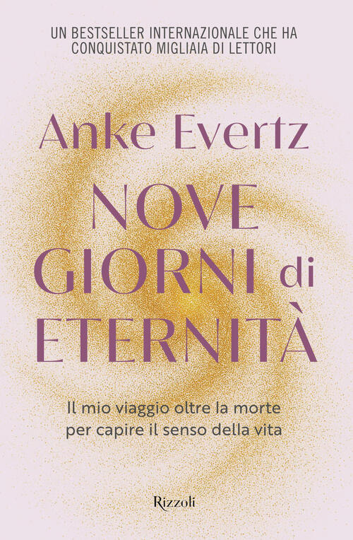 Nove Giorni Di Eternita. Il Mio Viaggio Oltre La Morte Per Capire Il Senso Del