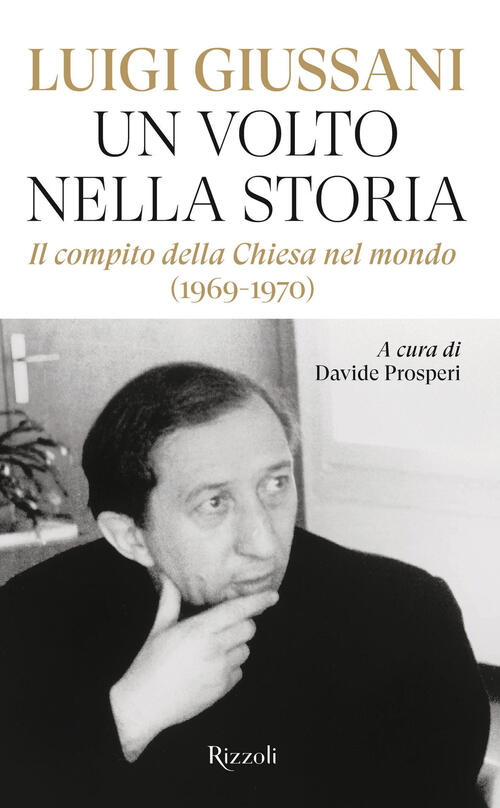 Un Volto Nella Storia. Il Compito Della Chiesa Nel Mondo (1969-1970) Luigi Giu