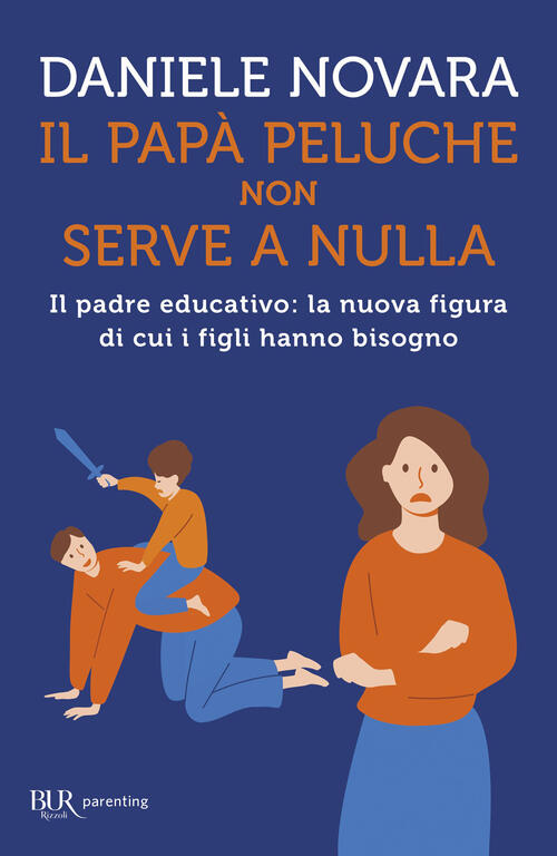 Il Papa Peluche Non Serve A Nulla. Il Padre Educativo: La Nuova Figura Di Cui
