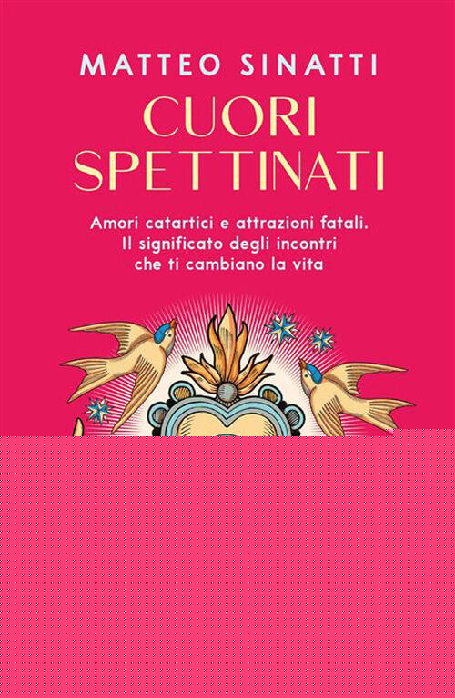 Cuori Spettinati. Amori Catartici E Attrazioni Fatali. Il Significato Degli In