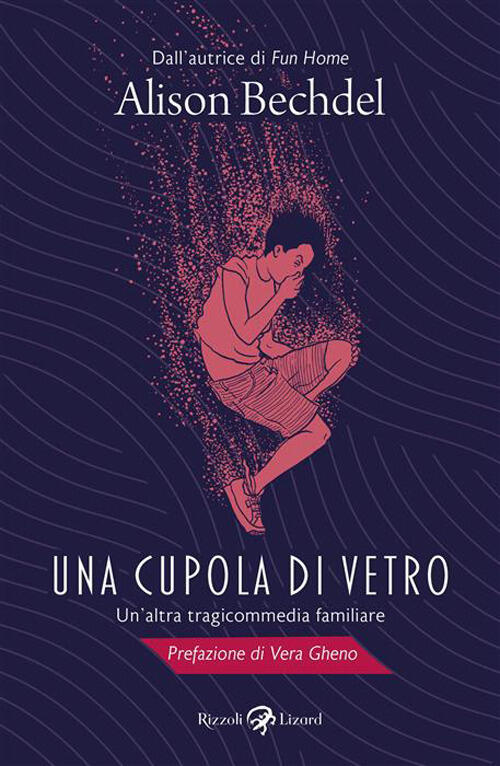 Una Cupola Di Vetro. Un'altra Tragicommedia Familiare Alison Bechdel Rizzoli L