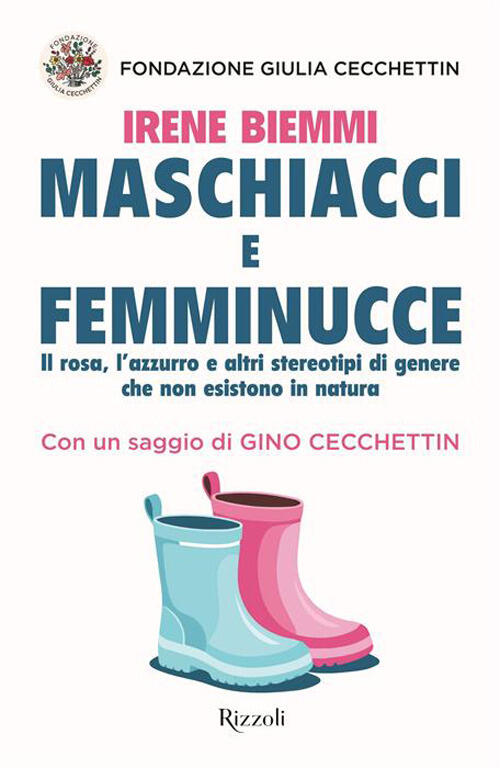 Maschiacci E Femminucce. Il Rosa, L'azzurro E Altri Stereotipi Di Genere Che N