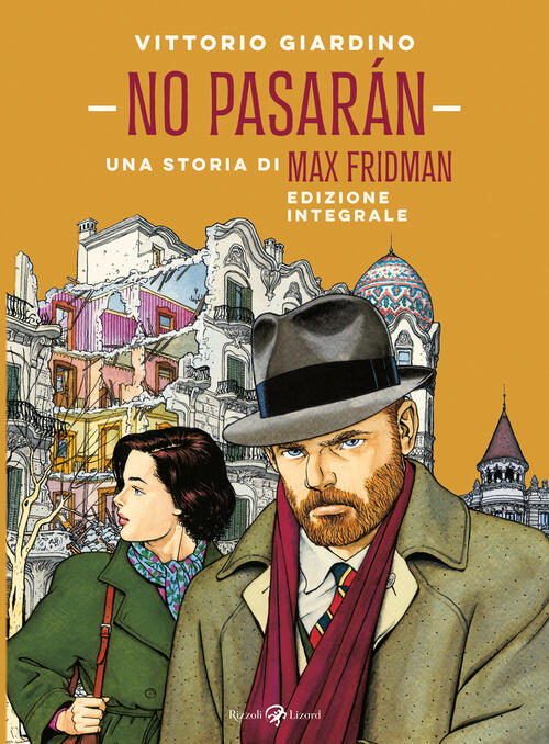 No Pasaran. Una Storia Di Max Fridman. Ediz. Integrale Vittorio Giardino Rizzo