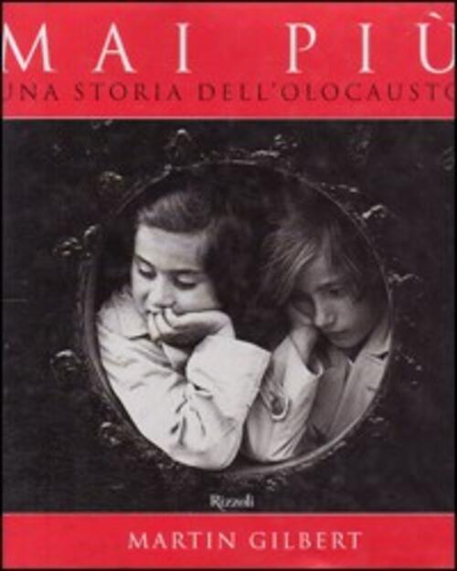 Mai Piu. Una Storia Dell'olocausto Martin Gilbert Rizzoli 2000