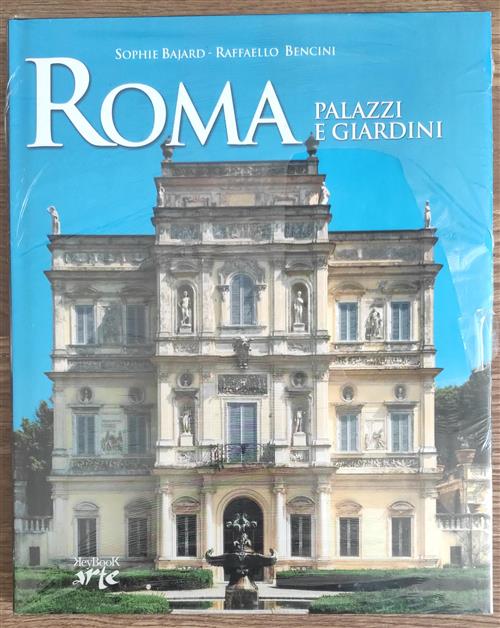 Roma. Palazzi E Giardini Sophie Bajard, Raffaello Bencini Keybook 2004