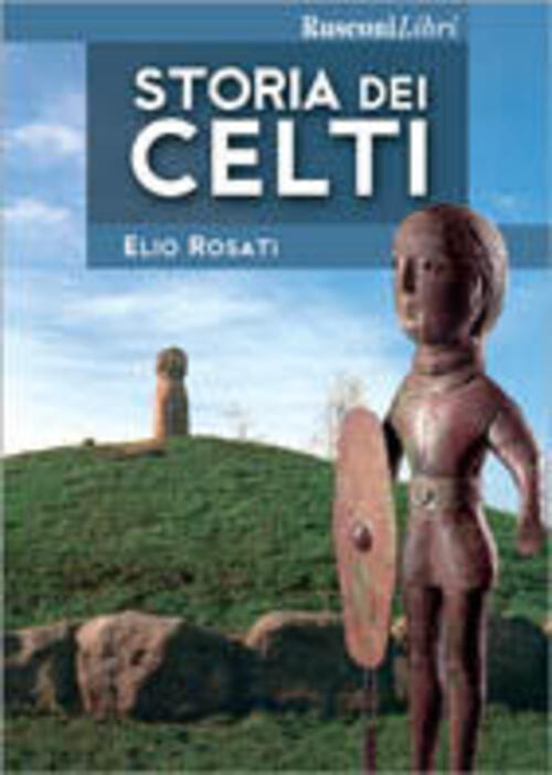 Storia Dei Celti Elio Rosati Rusconi Libri 2003
