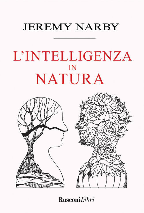 Intelligenza In Natura. Saggio Sulla Conoscenza Jeremy Narby Rusconi Libri 202
