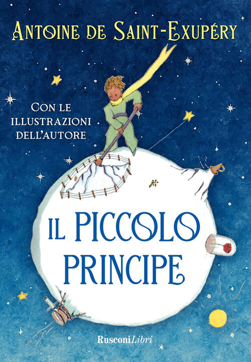 Il Piccolo Principe. Ediz. Integrale Antoine De Saint-Exupery Rusconi Libri 20