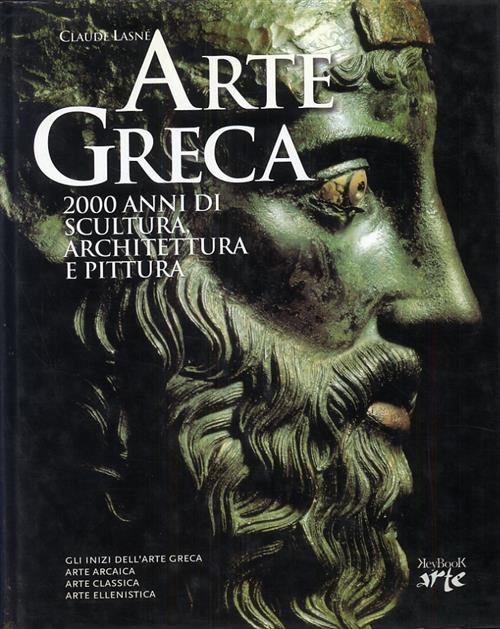 Arte Greca. 2000 Anni Di Scultura, Architettura E Pittura Claude Laisne Keyboo