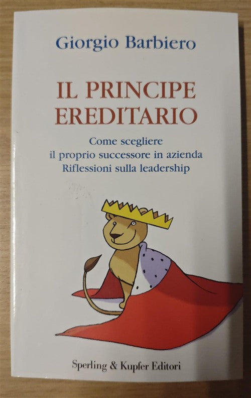 Il Principe Ereditario Giorgio Barbiero Sperling & Kupfer 2004