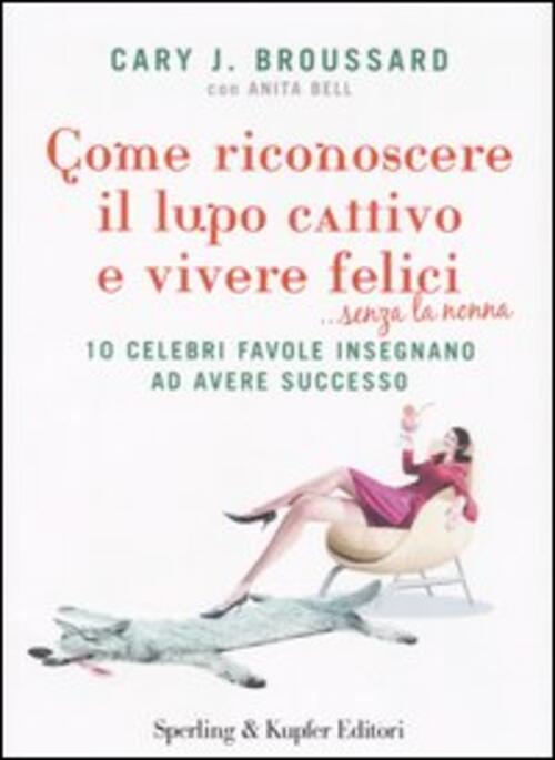 Come Riconoscere Il Lupo Cattivo E Vivere Felici ...Senza La Nonna Cary J. Bro