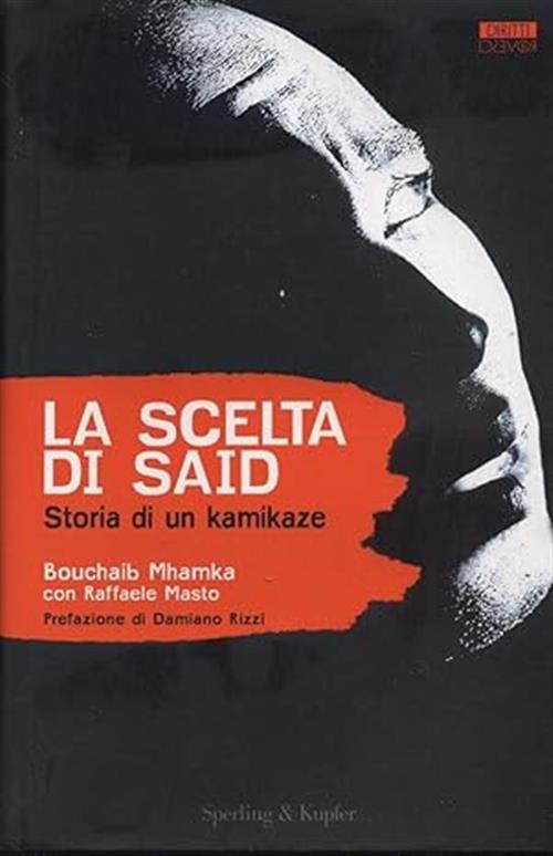 La Scelta Di Said. Storia Di Un Kamikaze Bouchaib Mhamka Sperling & Kupfer 200