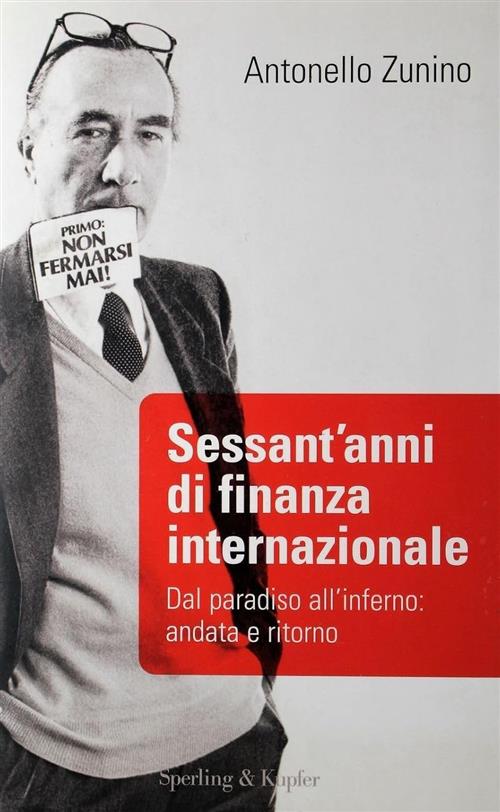 Sessant'anni Di Finanza Internazionale Antonello Zunino Sperling & Kupfer 2007