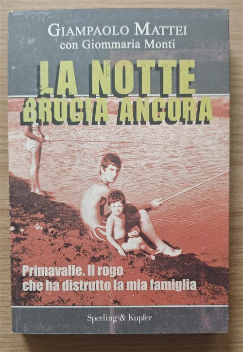 La Notte Brucia Ancora. Primavalle. Il Rogo Che Ha Distrutto La Mia Famiglia G