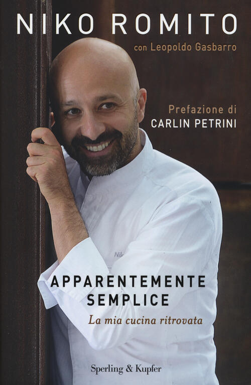 Apparentemente Semplice. La Mia Cucina Ritrovata Niko Romito, Leopoldo Gasbarr
