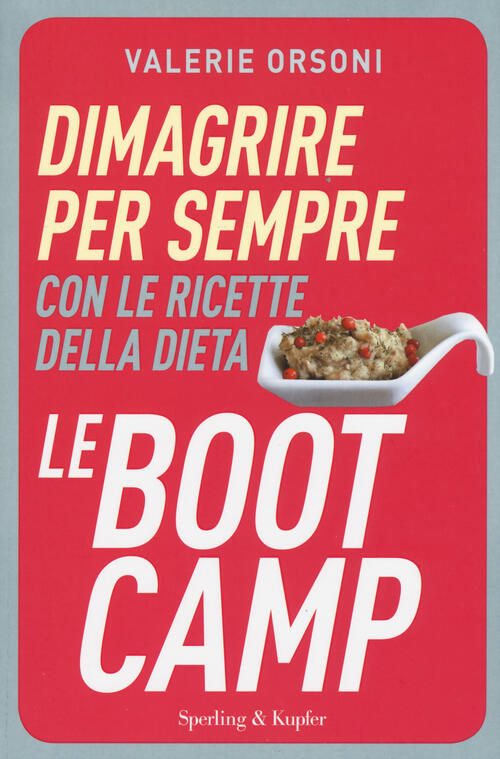 Dimagrire Per Sempre Con Le Ricette Della Dieta Lebootcamp Valerie Orsoni Sper
