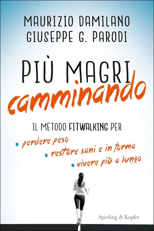 Piu Magri Camminando. Il Metodo Fitwalking Per Perdere Peso, Restare Sani E In Forma, Vivere Piu A L