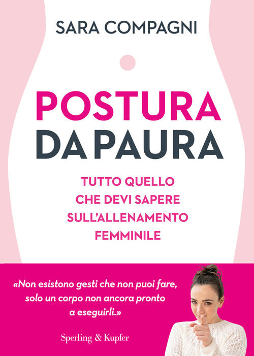Postura Da Paura. Tutto Quello Che Devi Sapere Sull'allenamento Femminile Sara