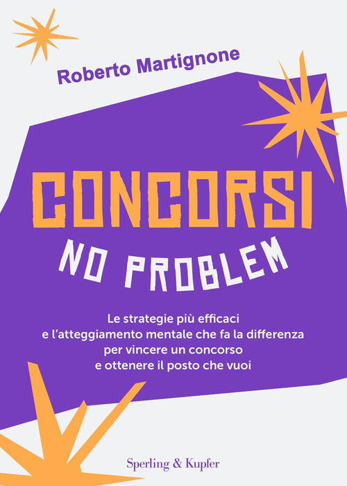 Concorsi No Problem. Le Strategie Piu Efficaci E L'atteggiamento Mentale Che F