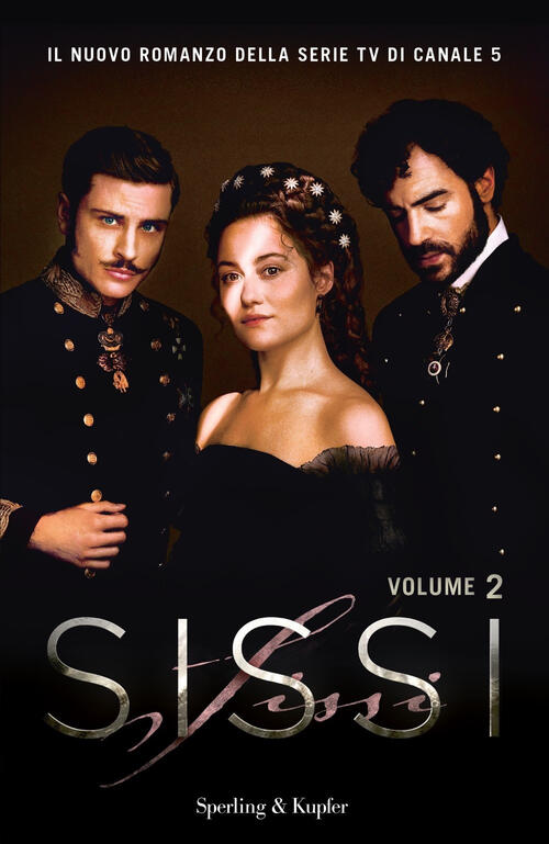Sissi. Il Romanzo Ufficiale Della Serie Tv. Vol. 2 Sperling & Kupfer 2023