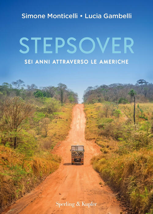 Stepsover. Sei Anni Attraverso Le Americhe Simone Monticelli Sperling & Kupfer