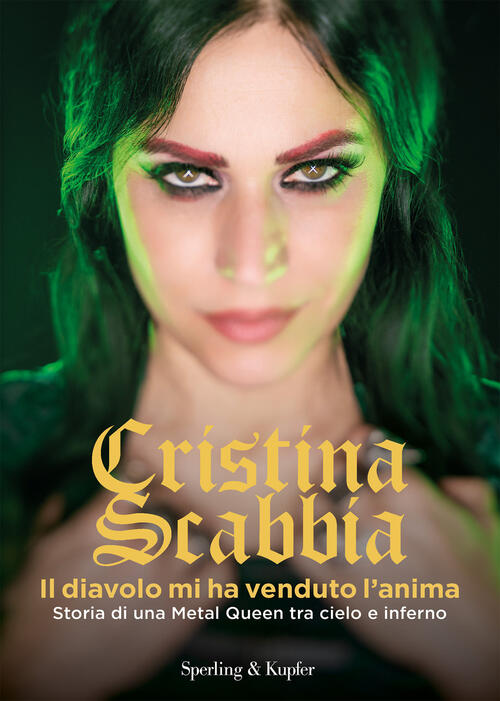 Il Diavolo Mi Ha Venduto L'anima. Storia Di Una Metal Queen Tra Cielo E Infern