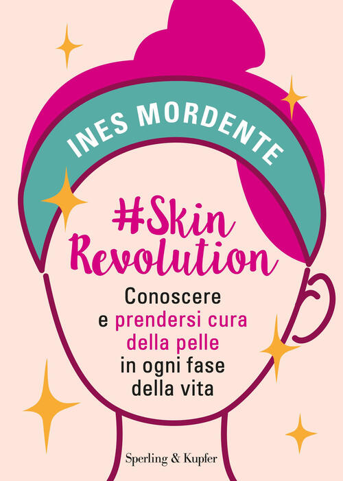 #Skinrevolution. Conoscere E Prendersi Cura Della Pelle In Ogni Fase Della Vit