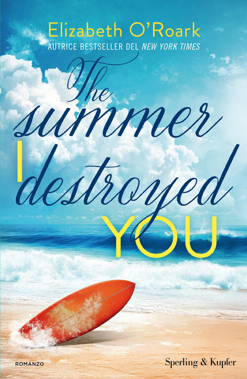 The Summer I Destroyed You. Ediz. Italiana Elizabeth O'roark Sperling & Kupfer