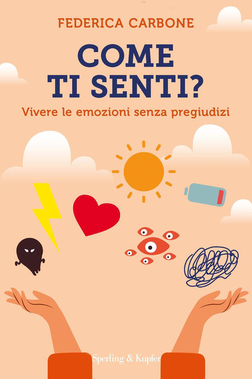 Come Ti Senti? Vivere Le Emozioni Senza Pregiudizi Federica Carbone Sperling &