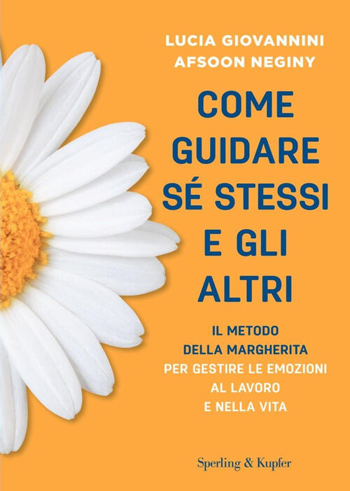 Come Guidare Se Stessi E Gli Altri. Il Metodo Della Margherita Per Gestire Le