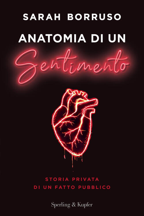 Anatomia Di Un Sentimento. Storia Privata Di Un Fatto Pubblico Sarah Borruso S