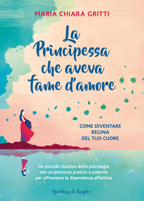 La Principessa Che Aveva Fame D'amore. Come Diventare Regina Del Tuo Cuore. Nu
