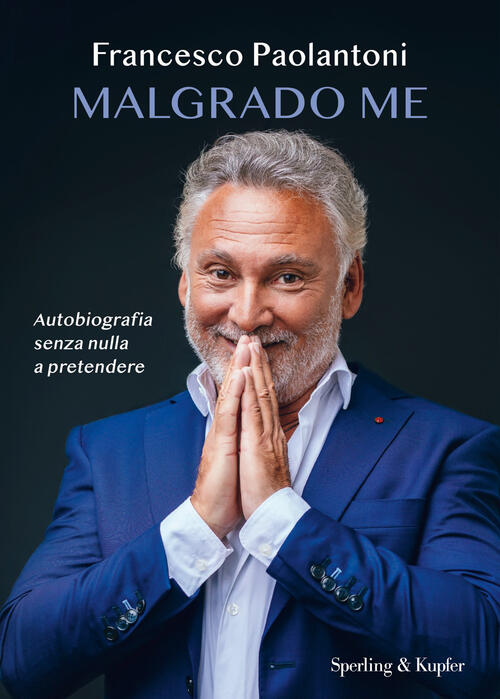 Malgrado Me. Autobiografia Senza Nulla A Pretendere Francesco Paolantoni Sperl