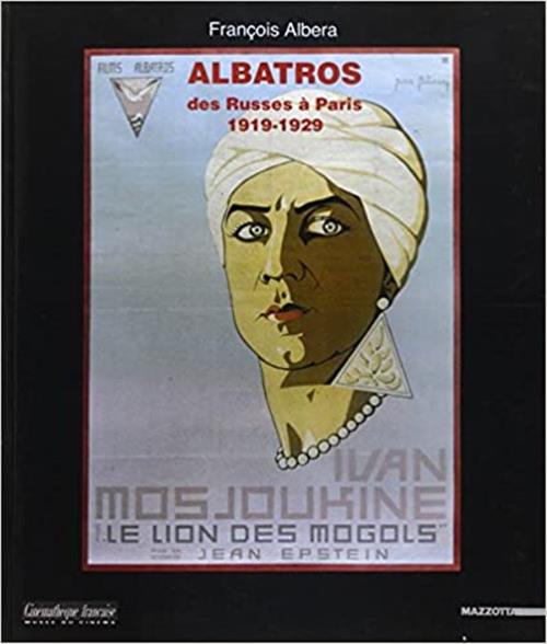 Albatros. Des Russes À Paris Fancois Albera Mazzotta 1995