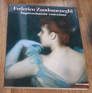 Federico Zandomeneghi. Impressionista Veneziano. Catalogo Della Mostra Milano