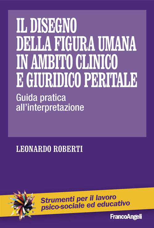 Il Disegno Della Figura Umana In Ambito Clinico E Giuridico Peritale. Guida Pr