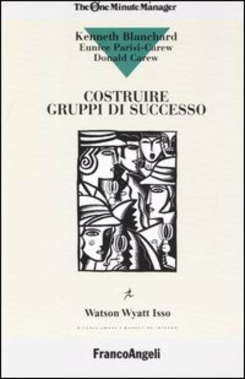 Costruire Gruppi Di Successo Kenneth Blanchard Franco Angeli 2016