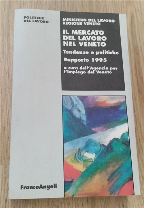 Il Mercato Del Lavoro Nel Veneto. Tendenze E Politiche. Rapporto 1995 Franco A