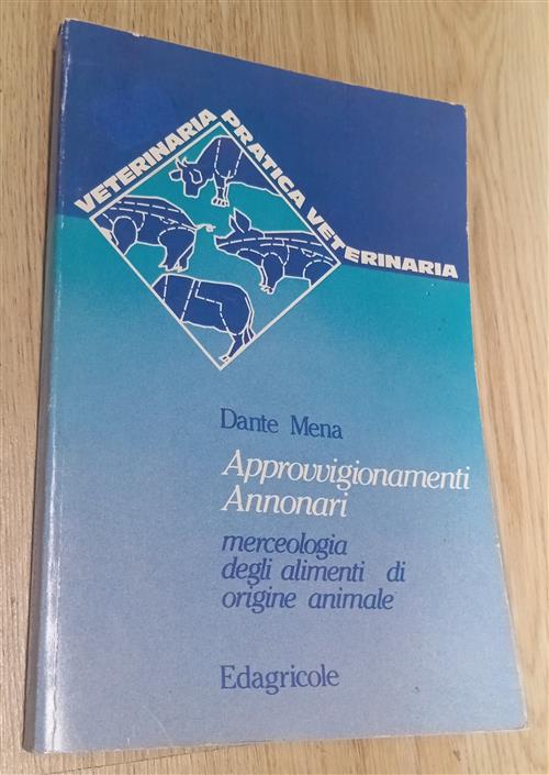 Approvvigionamenti Annonari. Merceologia Degli Alimenti Di Origine Animale Dan