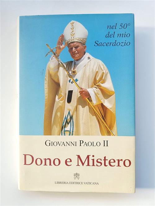 Dono E Mistero. Nel 50 Del Mio Sacerdozio