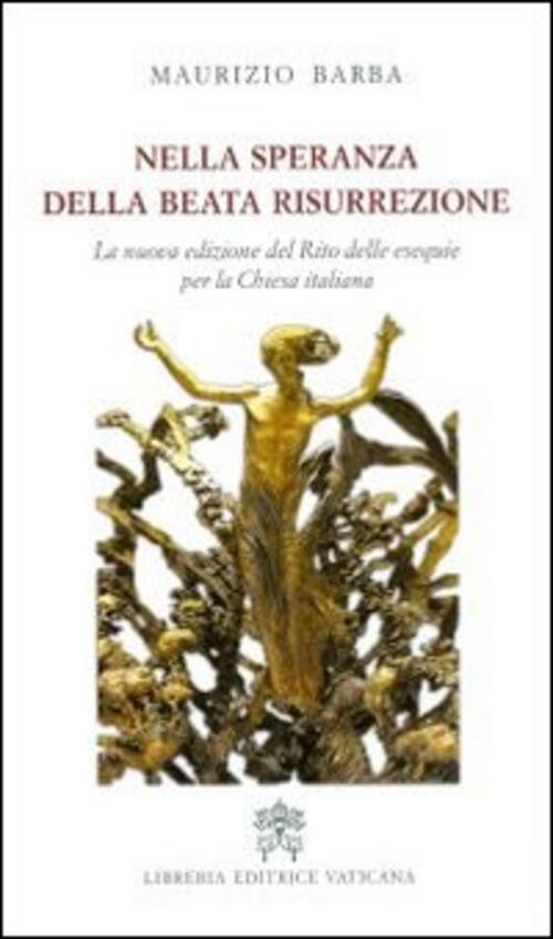 Nella Speranza Della Beata Resurrezione. La Nuova Edizione Del Rito Delle Eseq