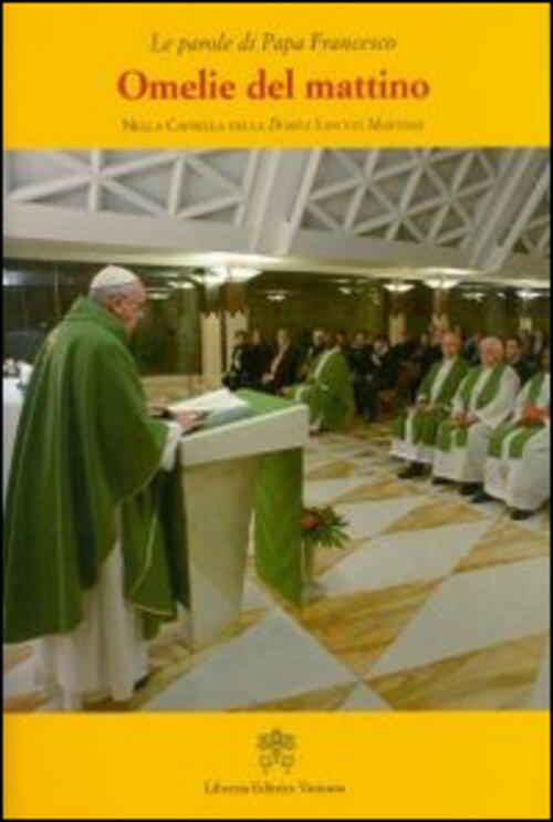 Omelie Del Mattino. Nella Cappella Domus Sanctae Marthae. Vol. 5 Francesco (Jo
