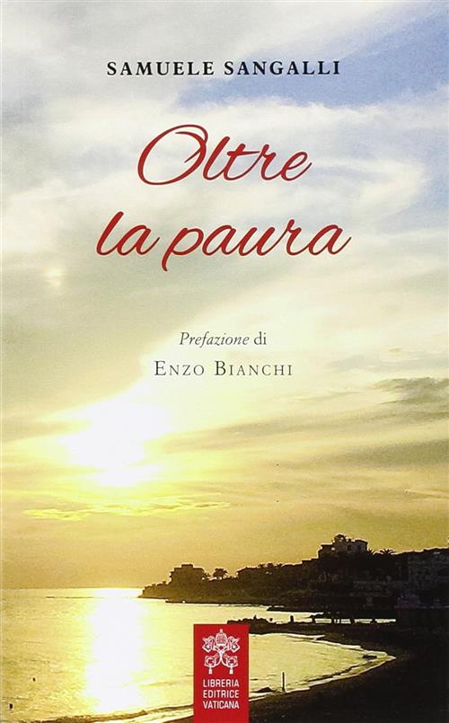 Oltre La Paura Samuele Sangalli Libreria Editrice Vaticana 2015