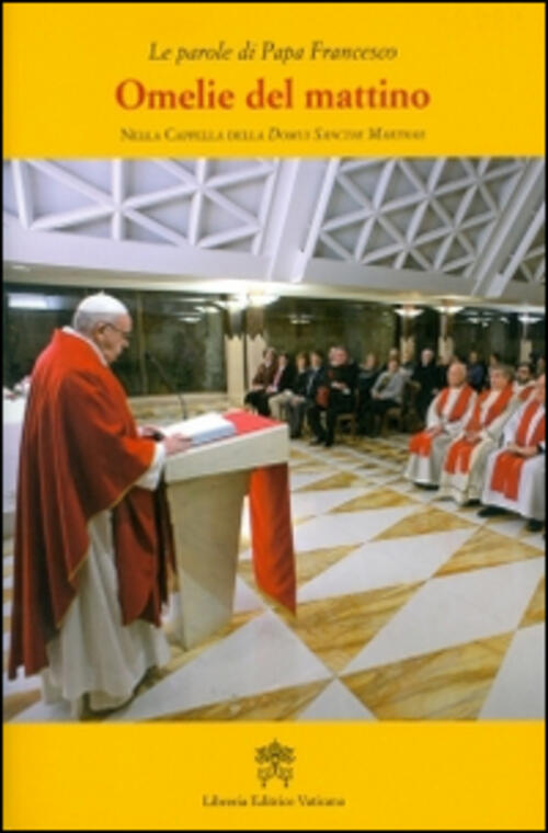 Omelie Del Mattino. Nella Cappella Domus Sanctae Marthae. Vol. 7 Francesco (Jo